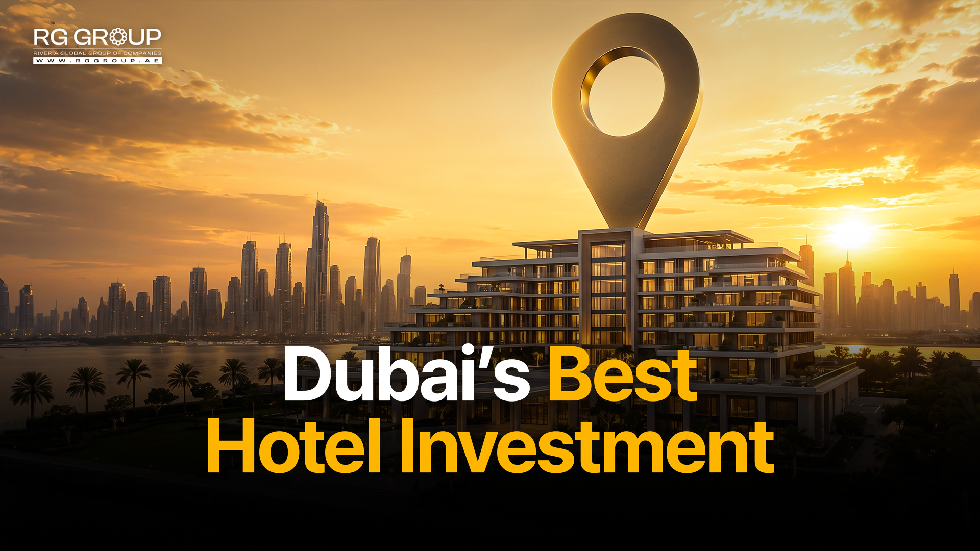 Dubai’s Best Hotel Investment Locations